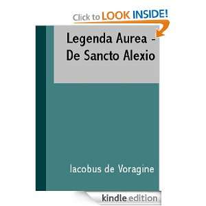 Legenda Aurea   De Sancto Alexio (Latin Edition) Iacobus de Voragine 