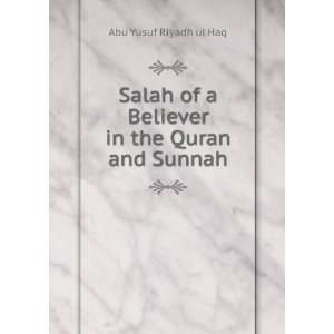   of a Believer in the Quran and Sunnah Abu Yusuf Riyadh ul Haq Books