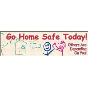  Go Home Safe Today Others are Depending On You Banner 