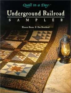 Underground Railroad Sampler Quilt Book, by Eleanor Burns & Sue 