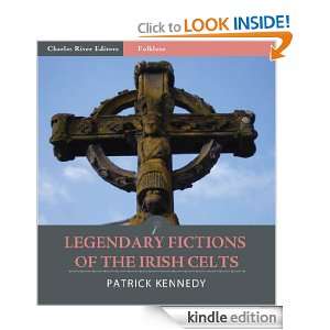 Legendary Fictions of the Irish Celts (Illustrated) Patrick Kennedy 