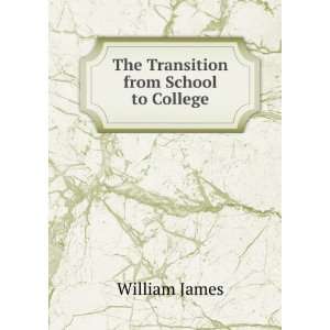    The Transition from School to College William James Books