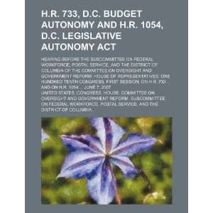 733, D.C. Budget Autonomy and H.R. 1054, D.C. Legislative Autonomy 