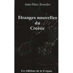   nouvelles du Croisic (9782953664416) Jean Marc Bourdet Books