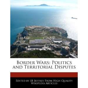   Politics and Territorial Disputes (9781270152156) SB Jeffrey Books