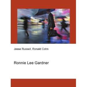  Ronnie Lee Gardner Ronald Cohn Jesse Russell Books