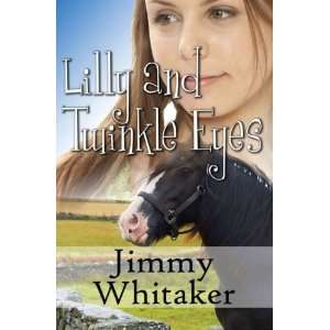 Lilly and Twinkle Eyes[ LILLY AND TWINKLE EYES ] by Whitaker, Jimmy 