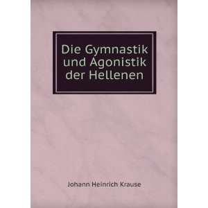   Gymnastik und Agonistik der Hellenen Johann Heinrich Krause Books