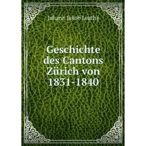   ZÃ¼rich von 1831 1840 Johann Jakob Leuthy  Books
