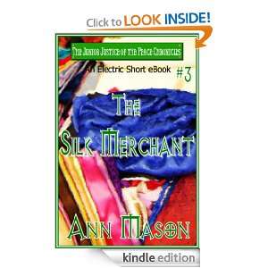 The Silk Merchant (The Junior Justice of the Peace Chronicles) Ann 