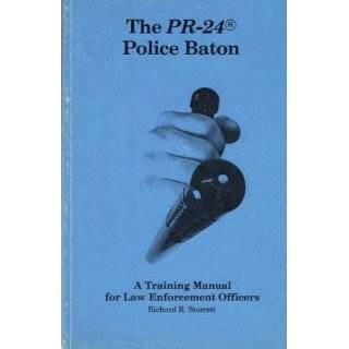 The PR 24 Police Baton A Training Manual for Law Enforcement Officers