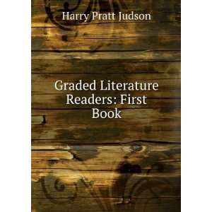  Graded Literature Readers First Book Harry Pratt Judson Books