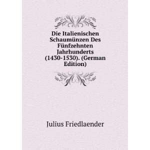   Jahrhunderts (1430 1530). (German Edition) Julius Friedlaender Books