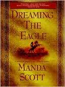 Dreaming the Eagle Boudica Manda Scott