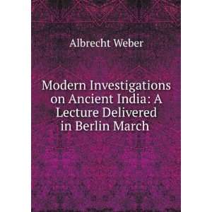  Modern Investigations on Ancient India A Lecture 