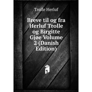   Trolle og Birgitte GjÃ¸e Volume 2 (Danish Edition) Trolle Herluf