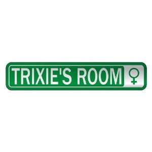   TRIXIE S ROOM  STREET SIGN NAME