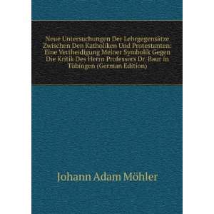   Dr. Baur in TÃ¼bingen (German Edition) Johann Adam MÃ¶hler Books