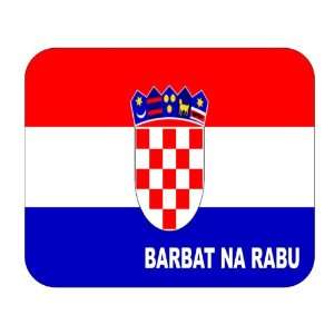  Croatia [Hrvatska], Barbat na Rabu Mouse Pad Everything 