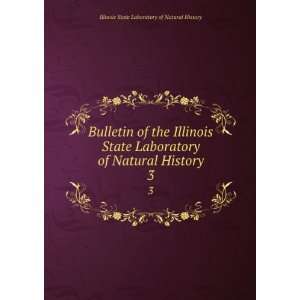   Laboratory of Natural History. 3 Illinois State Laboratory of Natural