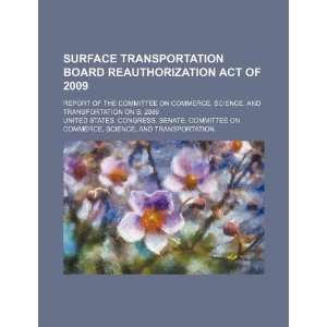  Surface Transportation Board Reauthorization Act of 2009 