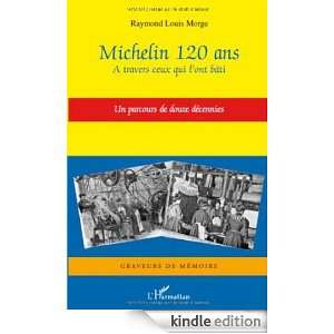 Michelin 120 ans  A travers ceux qui lont bâti   Un parcours de 
