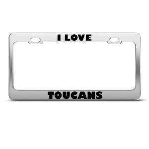  I Love Toucans Toucan Animal license plate frame Stainless 