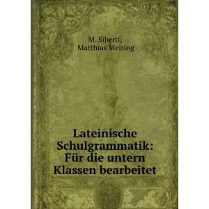   die untern Klassen bearbeitet Matthias Meiring M. Siberti Books