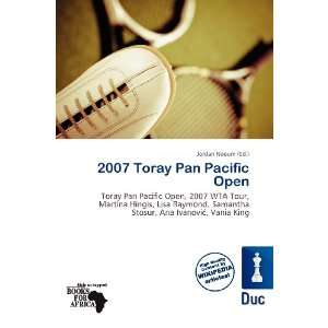  2007 Toray Pan Pacific Open (9786136509617) Jordan Naoum 
