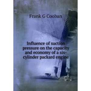   pressure on the capacity and economy of a six cylinder packard engine