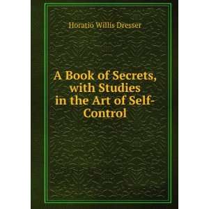  A Book of Secrets, with Studies in the Art of Self Control 