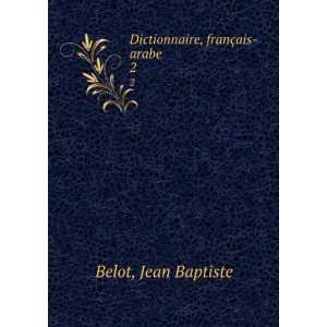   , franÃ§ais arabe. 2 Jean Baptiste Belot  Books