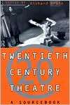 Twentieth Century Theatre A SourceBook, (0415096200), Richard Drain 