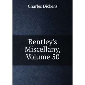  Bentleys Miscellany, Volume 50 Charles Dickens Books