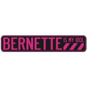   BERNETTE IS MY IDOL  STREET SIGN