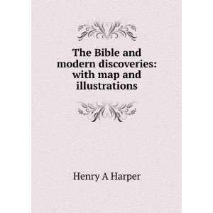  The Bible and modern discoveries Henry A. 1836 1900 
