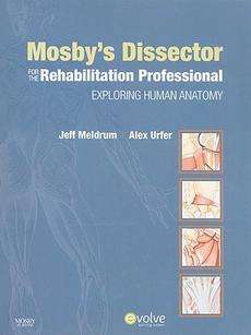 Mosbys Dissector for the Rehabilitation Professional Exploring Human 