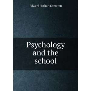  Psychology and the school Edward Herbert Cameron Books