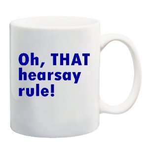  OH, THAT HEARSAY RULE Mug Coffee Cup 11 oz Everything 