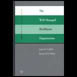 Well Managed Healthcare Organization 5TH Edition, John R. Griffith 