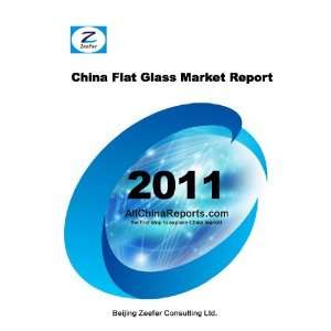  China Flat Glass Market Report Beijing Zeefer Consulting 