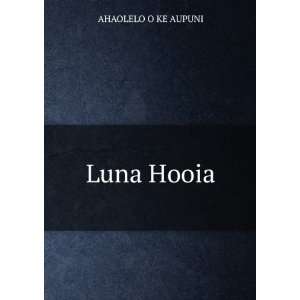 Luna Hooia AHAOLELO O KE AUPUNI  Books