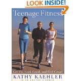 Teenage Fitness  Get Fit, Look Good, and Feel Great by Kathy Kaehler 