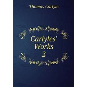  Carlyles Works. 2 Thomas Carlyle Books