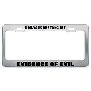 Mini Vans Are Tangible Evidence Of Evil Metal License Plate Frame Tag 