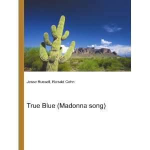  True Blue (Madonna song) Ronald Cohn Jesse Russell Books