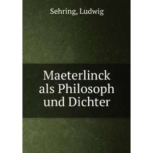    Maeterlinck als Philosoph und Dichter Ludwig Sehring Books