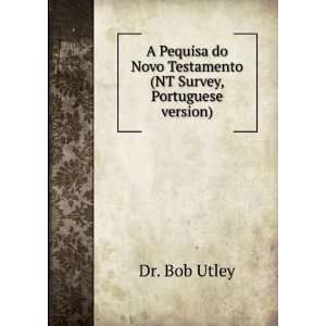   Novo Testamento (NT Survey, Portuguese version) Dr. Bob Utley Books