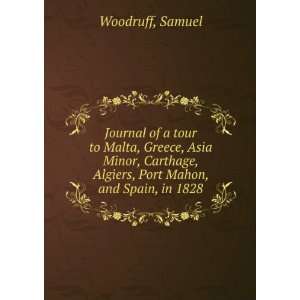   , Algiers, Port Mahon, and Spain, in 1828. Samuel. Woodruff Books