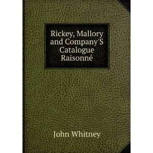  Rickey, Mallory and CompanyS Catalogue RaisonnÃ 